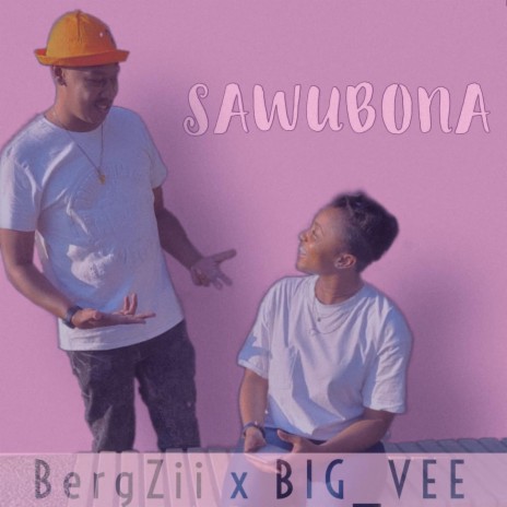 Sawubona ft. BergZii & BIG_VEE | Boomplay Music
