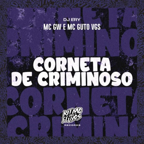 Corneta de Criminoso ft. MC Guto VGS & DJ Ery | Boomplay Music