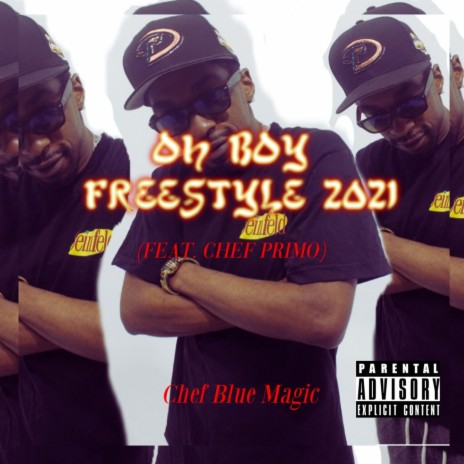 Oh Boy Freestyle 2021 ft. Chef Primo