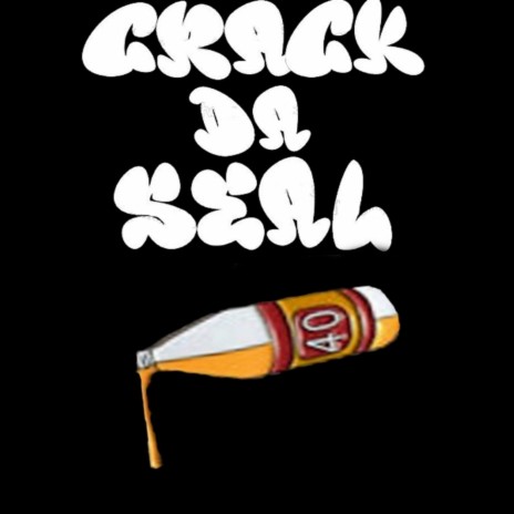 Crack Da Seal | Boomplay Music