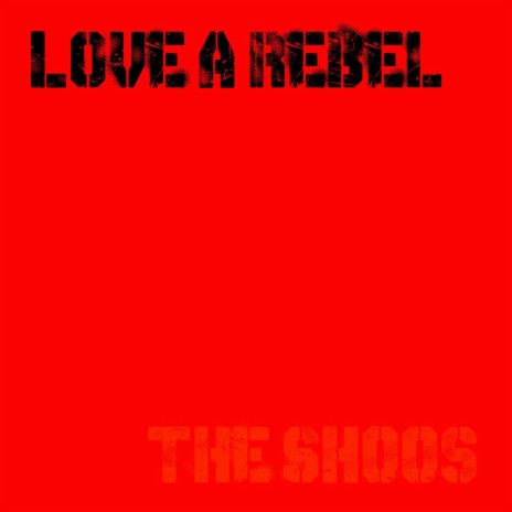 Love A Rebel | Boomplay Music