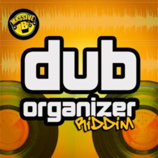 Massive B Presents: Dub Organizer Riddim