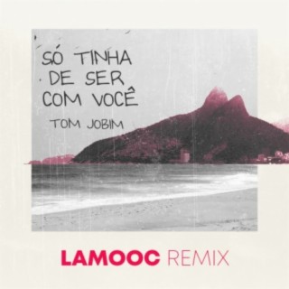 Só Tinha de Ser Com Você (Lamooc Remix)