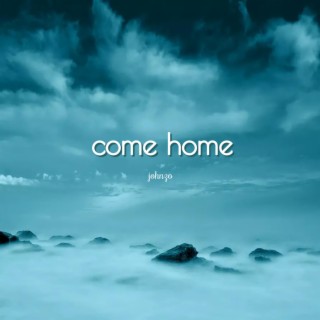Come home lyrics | Boomplay Music