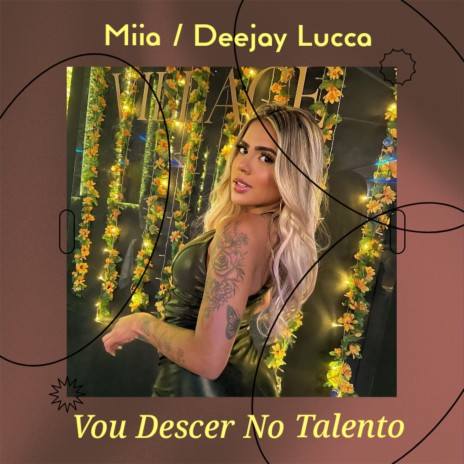 Vou Descer no Talento ft. Miia | Boomplay Music