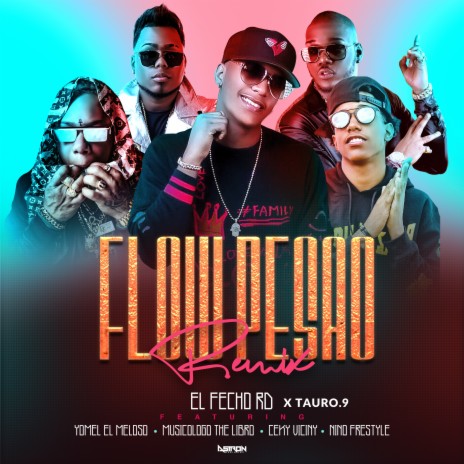 Flow Pesao (Remix) ft. tauro.9, Ceky Viciny, Musicologo The Libro, Yomel El Meloso & Nino Freestyle | Boomplay Music