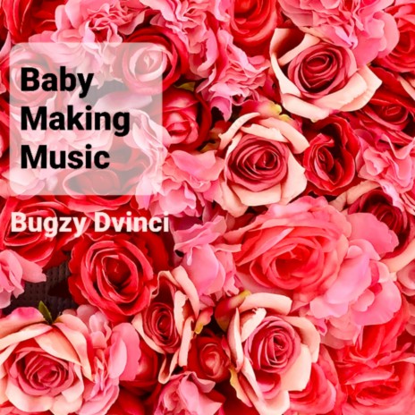 Baby Making Music | Boomplay Music