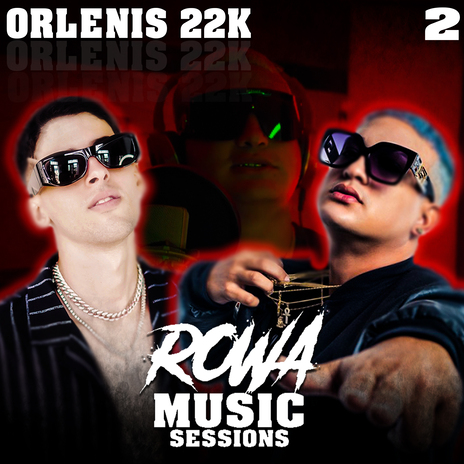 Rowa Music Sessions 2: Orlenis 22k ft. Orlenis 22k | Boomplay Music