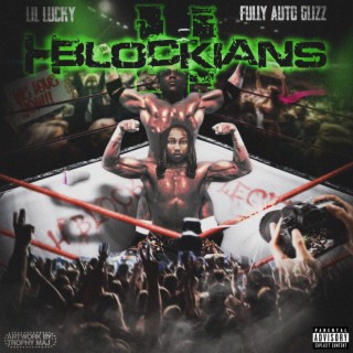 HBLOCKIANS ft. Fully Auto Glizz lyrics | Boomplay Music