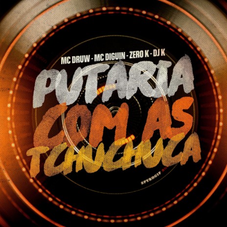 Putaria Com as Tchuchuca ft. MC ZERO K, MC DIGUIN & MC Druw | Boomplay Music