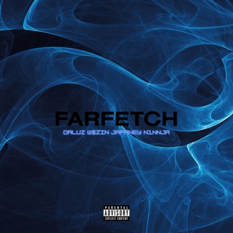 Farfetch (feat. W$zin, N1nnja & Japaney) | Boomplay Music