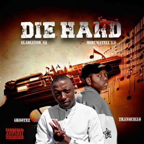 Die Hard ft. Tranquillo, Gladiator SA & Mshumayeli 2.O | Boomplay Music