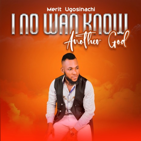 I No Wan Know Another God | Boomplay Music