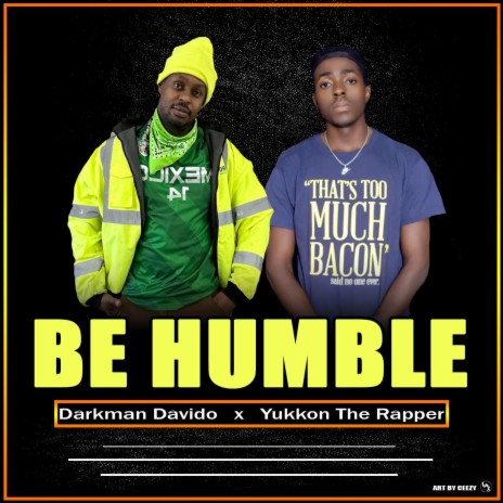 Be Humble ft. Yukkon the rapper | Boomplay Music