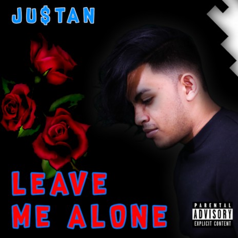 Leave Me Alone ft. Justan.R | Boomplay Music