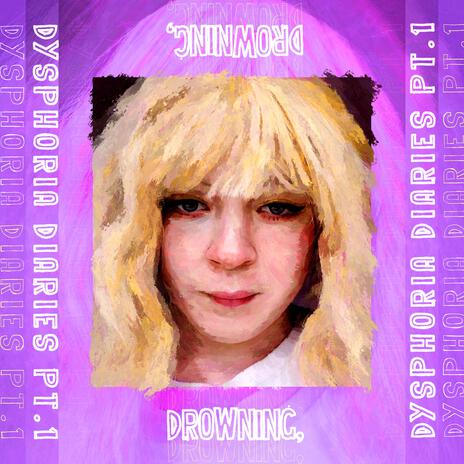 Dysphoria Diaries, Pt. 1 (Drowning) | Boomplay Music