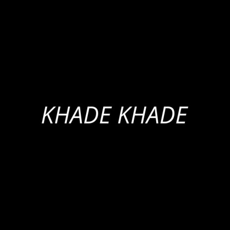 Khade Khade (Balawa aala abhi x anshu mj x robinincy)