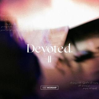 Devoted Pt. II