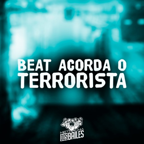 Beat Acorda o Terrorista ft. MC WIU, DJ Dalmata, DJ DAVI DO TERRORISTA & MC KAY | Boomplay Music