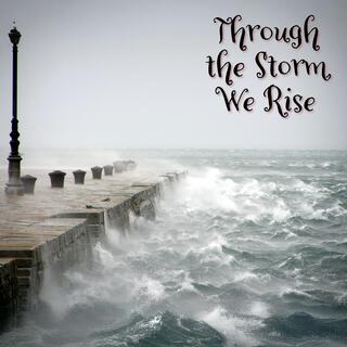 Through the Storm, We Rise lyrics | Boomplay Music