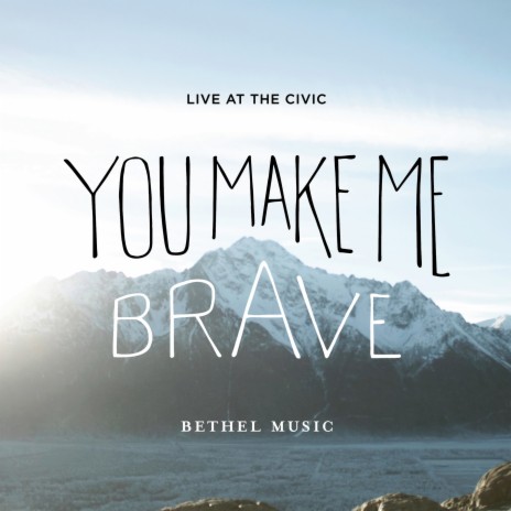 You Make Me Brave (Live) ft. Amanda Cook | Boomplay Music