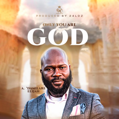Only You Are God | Boomplay Music