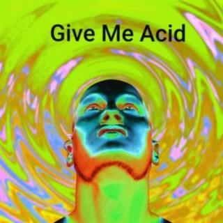 Give Me Acid