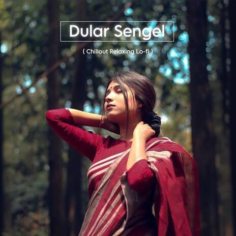 Dular Sengel (Chillout Relaxing Lo-fi) | Boomplay Music