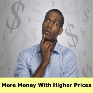 More Money with Higher Prices