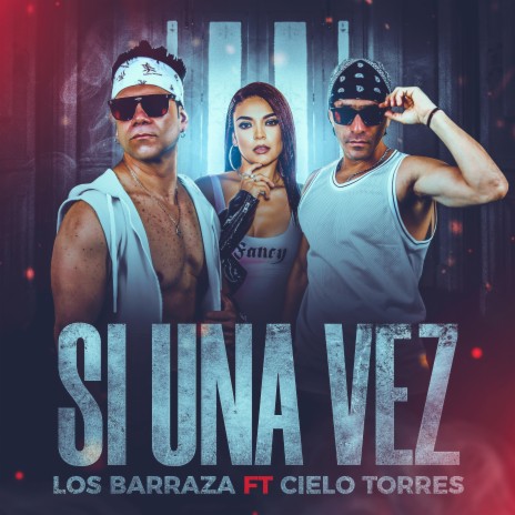 Si una Vez ft. Los Barraza | Boomplay Music