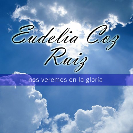 EUDELIA COZ RUIZ - En El Mundo La Iglesia Es Peregrina MP3 Download &  Lyrics | Boomplay