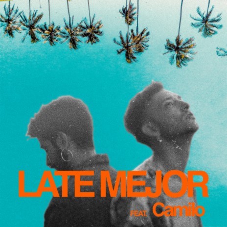 Late Mejor (feat. Camilo) | Boomplay Music