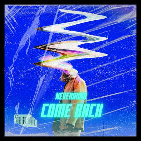 Come Back | Boomplay Music