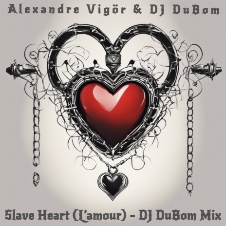 Slave Heart (L'amour) [DJ DuBom Mix] ft. DJ DuBom | Boomplay Music