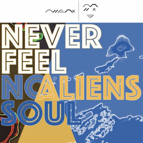 Never Feel No Aliens Soul | Boomplay Music