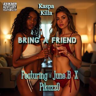 Bring a Friend (feat. June B & Pikazz0)