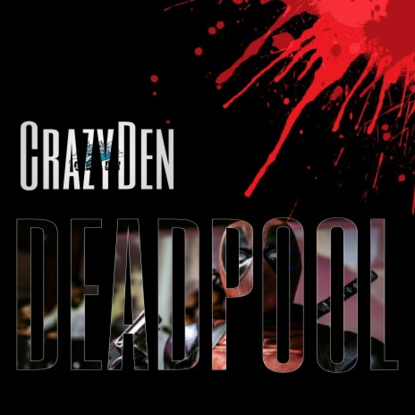 CrazyDen - Deadpool MP3 Download & Lyrics | Boomplay