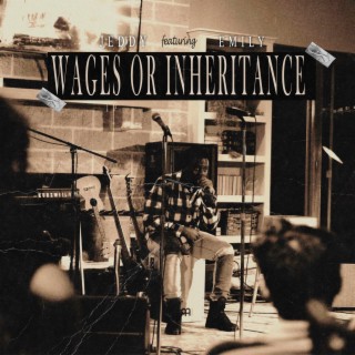 Wages or Inheritance ft. Emily lyrics | Boomplay Music