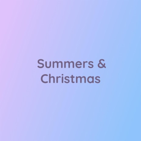Summers & Christmas | Boomplay Music
