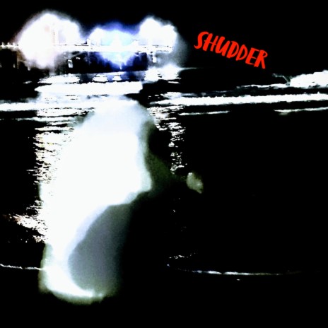 Shudder | Boomplay Music