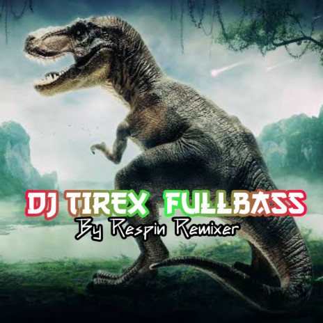 DJ TIREX FullBass | Boomplay Music