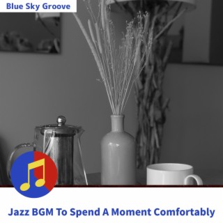 Jazz Bgm to Spend a Moment Comfortably