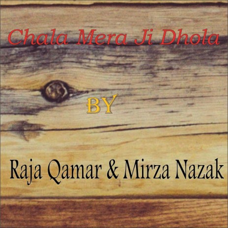 Chala Mera Ji Dhola ft. Mirza Nazak | Boomplay Music