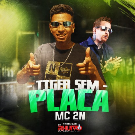 Tiger Sem Placa ft. Mc 2N | Boomplay Music