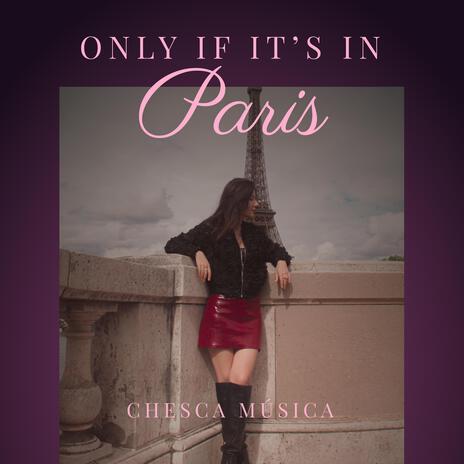 Only If It's In Paris | Boomplay Music