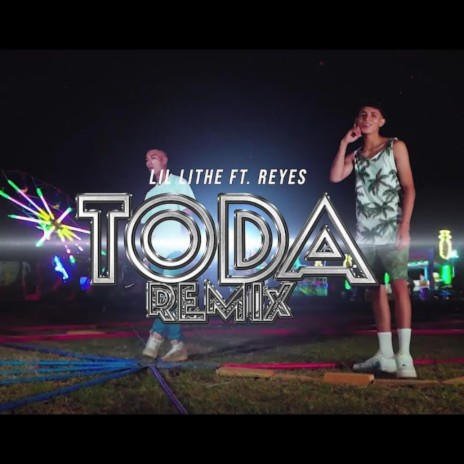 Toda (Remix) ft. Lil Lithe & Reyes | Boomplay Music