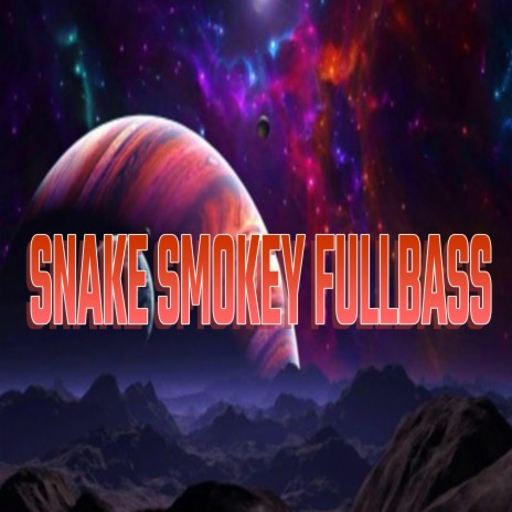 Snake Smokey Fullbass | Boomplay Music