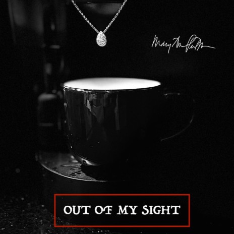 OUT OF MY SIGHT | Boomplay Music