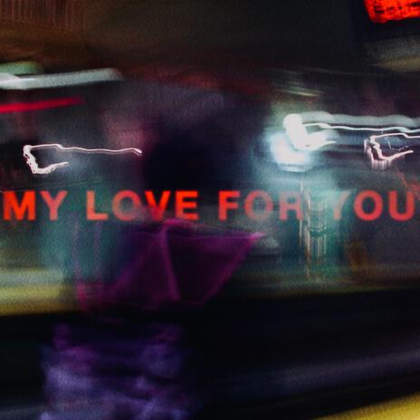 MY LOVE FOR YOU | Boomplay Music