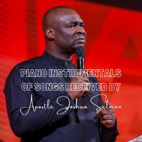 Songs Received By Apostle Joshua Selman (Piano Instrumental) | Boomplay Music